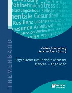 Psychische Gesundheit wirksam stärken – aber wie? von Pundt,  Prof. Dr. Johanne, Scherenberg,  Prof. Dr. Viviane