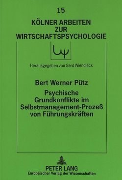 Psychische Grundkonflikte im Selbstmanagement-Prozeß von Führungskräften von Pütz,  Bert