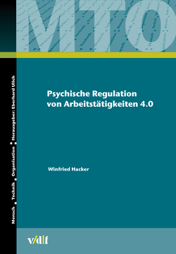Psychische Regulation von Arbeitstätigkeiten 4.0 von Hacker,  Winfried