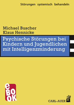 Psychische Störungen bei Kindern und Jugendlichen mit Intelligenzminderung von Buscher,  Michael, Hennicke,  Klaus