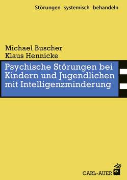 Psychische Störungen bei Kindern und Jugendlichen mit Intelligenzminderung von Buscher,  Michael, Hennicke,  Klaus