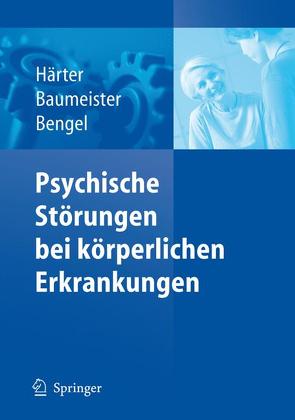 Psychische Störungen bei körperlichen Erkrankungen von Baumeister,  Harald, Bengel,  Jürgen, Haerter,  Martin