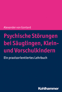 Psychische Störungen bei Säuglingen, Klein- und Vorschulkindern von von Gontard,  Alexander
