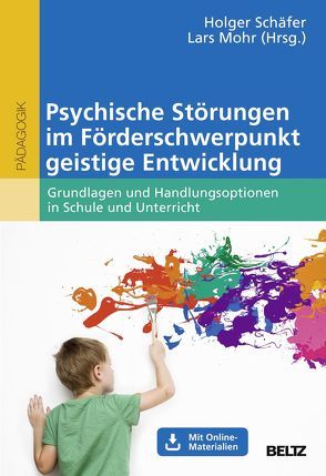 Psychische Störungen im Förderschwerpunkt geistige Entwicklung von Mohr,  Lars, Schaefer,  Holger
