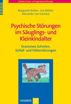 Psychische Störungen im Säuglings- und Kleinkindalter von Bolten,  Margarete, Gontard,  Alexander von, Möhler,  Eva