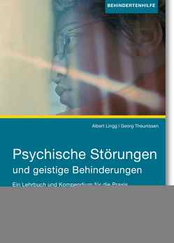 Psychische Störungen und geistige Behinderungen von Lingg,  Albert, Theunissen,  Georg