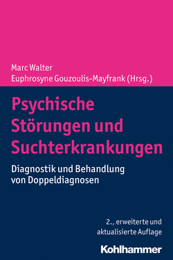 Psychische Störungen und Suchterkrankungen von Batra,  Anil, Bleich,  Stefan, Borgwardt,  Stefan, Dammann,  Gerhard, Dürsteler-MacFarland,  Kenneth M., Franke,  Andreas, Gouzoulis-Mayfrank,  Euphrosyne, Grundmann,  Johanna, Hillemacher,  Thomas, Hofecker Fallahpour,  Maria, Moggi,  Franz, Petitjean,  Sylvie, Schäfer,  Ingo, Soyka,  Michael, Stadler,  Christina, Stieglitz,  Rolf-Dieter, Stohler,  Rudolf, te Wildt,  Bert T., Vukicevic,  Andrija, Walter,  Marc, Wiesbeck,  Gerhard A., Wrege,  Johannes