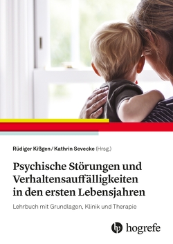 Psychische Störungen und Verhaltensauffälligkeiten in den ersten Lebensjahren von Kißgen,  Rüdiger, Sevecke,  Kathrin