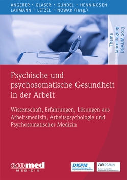 Psychische und psychosomatische Gesundheit in der Arbeit von Angerer,  Peter, Glaser,  Jürgen, Gündel,  Harald, Henningsen,  Peter, Lahmann,  Claas, Letzel,  Stephan, Nowak,  Dennis