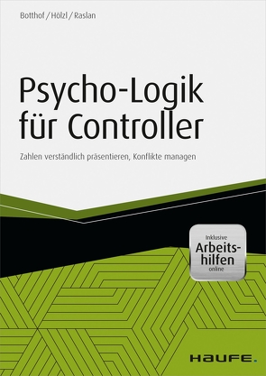 Psycho-Logik für Controller – inkl. Arbeitshilfen online von Botthof,  Heinz-Josef, Hölzl,  Franz, Raslan,  Nadja