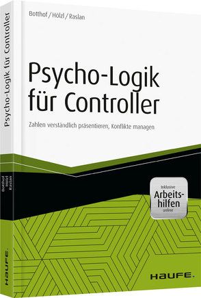 Psycho-Logik für Controller – inkl. Arbeitshilfen online von Botthof,  Heinz-Josef, Hölzl,  Franz, Raslan,  Nadja