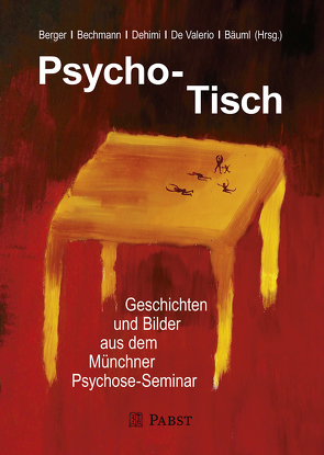 Psycho-Tisch von Bäuml,  Josef, Bechmann,  Peter, Berger,  Heinrich, De Valerio,  Karolina, Dehimi,  Véronique
