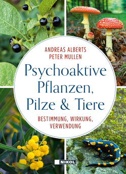 Psychoaktive Pflanzen, Pilze und Tiere von Alberts,  Andreas, Mullen,  Peter