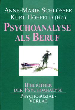 Psychoanalyse als Beruf von Höhfeld,  Kurt, Schlösser,  Anne-Marie