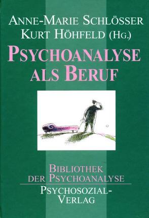 Psychoanalyse als Beruf von Schlösser,  Anne-Marie