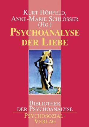 Psychoanalyse der Liebe von Gambaroff,  Marina, Höhfeld,  Kurt, Schlösser,  Anne-Marie