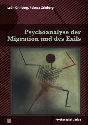 Psychoanalyse der Migration und des Exils von Grinberg,  Léon, Grinberg,  Rebeca, Leupold-Löwenthal,  Harald, Ribas,  Flavio C.