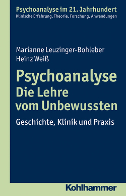 Psychoanalyse – Die Lehre vom Unbewussten von Benecke,  Cord, Gast,  Lilli, Leuzinger-Bohleber,  Marianne, Mertens,  Wolfgang, Weiß,  Heinz