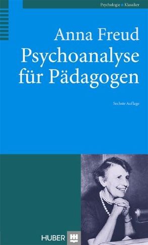 Psychoanalyse für Pädagogen von Freud,  Anna