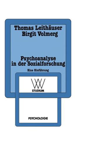 Psychoanalyse in der Sozialforschung von Leithäuser,  Thomas, Volmerg,  Birgit