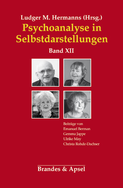 Psychoanalyse in Selbstdarstellungen von Berman,  Emanuel, Herrmanns,  Ludger M., Jappe,  Gemma, May,  Ulrike, Rohde-Dachser,  Christa