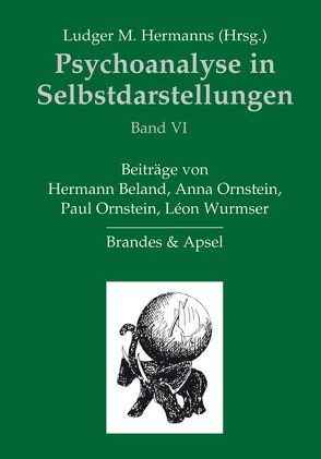 Psychoanalyse in Selbstdarstellungen / Psychoanalyse in Selbstdarstellungen von Beland,  Hermann, Hermanns,  Ludger M., Ornstein,  Anna, Ornstein,  Paul, Wurmser,  Leon