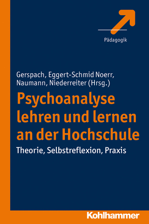 Psychoanalyse lehren und lernen an der Hochschule von Gerspach,  Manfred, Naumann,  Thilo, Niederreiter,  Lisa, Noerr,  Annelinde Eggert-Schmid