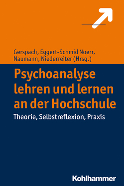 Psychoanalyse lehren und lernen an der Hochschule von Eggert-Schmid Noerr,  Annelinde, Gerspach,  Manfred, Naumann,  Thilo, Niederreiter,  Lisa