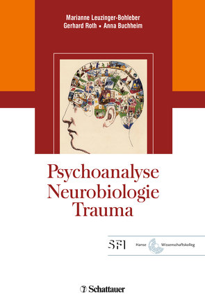 Psychoanalyse – Neurobiologie – Trauma von Buchheim,  Anna, Leuzinger-Bohleber,  Marianne, Roth,  Gerhard