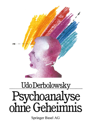 Psychoanalyse ohne Geheimnis von Baumann, DERBOLOWSKY, GRAF