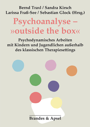 Psychoanalyse – »outside the box« von Fraß-See,  Larissa, Glock,  Sebastian, Kirsch,  Sandra, Traxl,  Bernd