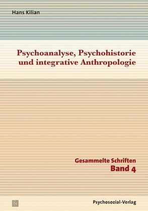 Psychoanalyse, Psychohistorie und integrative Anthropologie von Kilian,  Hans, Schellhöh,  Jennifer, Straub,  Jürgen