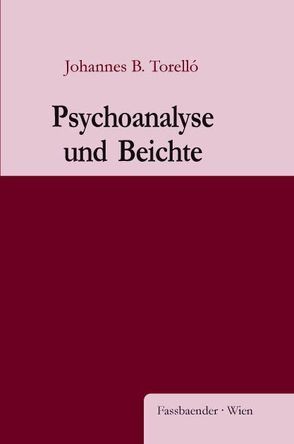 Psychoanalyse und Beichte von Torelló,  Johannes P
