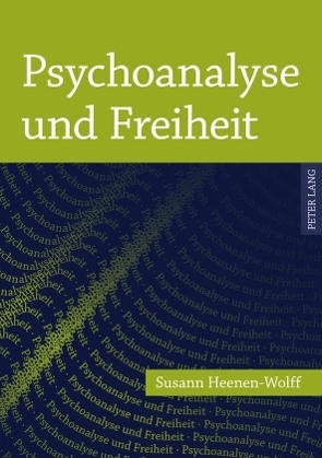 Psychoanalyse und Freiheit von Heenen-Wolff,  Susann
