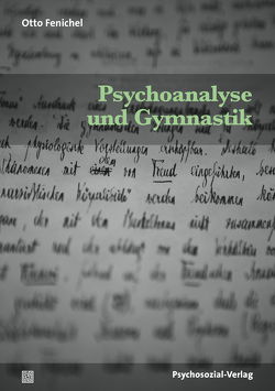 Psychoanalyse und Gymnastik von Fenichel,  Otto, Geissler,  Peter, Giefer,  Michael, Hebenstreit,  Günter, Korischek,  Christine, Mühlleitner,  Elke, Reichmayr,  Johannes