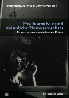 Psychoanalyse und männliche Homosexualität von Becker,  Sophinette, Binswanger,  Ralf, Bochow,  Michael, Dannecker,  Martin, Ebert,  Marco, Erdheim,  Mario, Gschwind,  Herbert, Gsell,  Monika, Henze-Lindhorst,  Patrick, Herzog,  Dagmar, Hütt,  Hans, Kammholz,  Marco, Lahl,  Aaron, Preis,  Victoria, Wackernagel,  Barbara, Wolf,  Benedikt