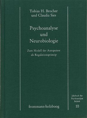 Psychoanalyse und Neurobiologie von Brocher,  Tobias H., Sies,  Claudia