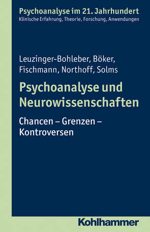 Psychoanalyse und Neurowissenschaften von Benecke,  Cord, Böker,  Heinz, Fischmann,  Tamara, Gast,  Lilli, Leuzinger-Bohleber,  Marianne, Mertens,  Wolfgang, Northoff,  Georg, Solms,  Mark