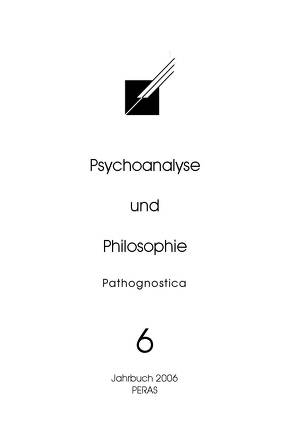 Psychoanalyse und Philosophie 6 – Jahrbuch 2006 von Heinz,  Rudolf, Weismüller,  Christoph