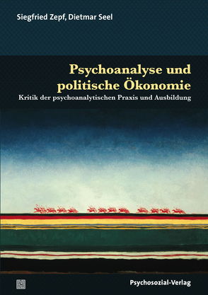 Psychoanalyse und politische Ökonomie von Seel,  Dietmar, Zepf,  Siegfried