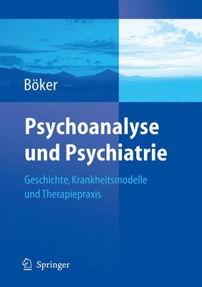 Psychoanalyse und Psychiatrie von Böker,  Heinz