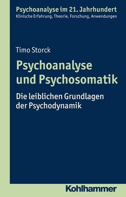 Psychoanalyse und Psychosomatik von Benecke,  Cord, Gast,  Lilli, Leuzinger-Bohleber,  Marianne, Mertens,  Wolfgang, Storck,  Timo