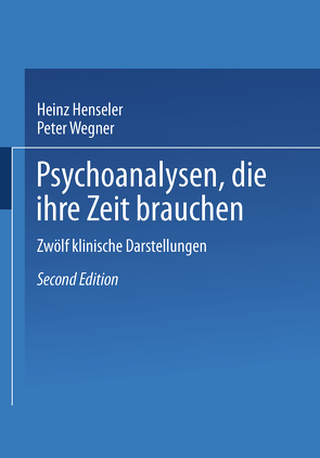 Psychoanalysen, die ihre Zeit brauchen von Henseler,  Heinz, Wegner,  Peter