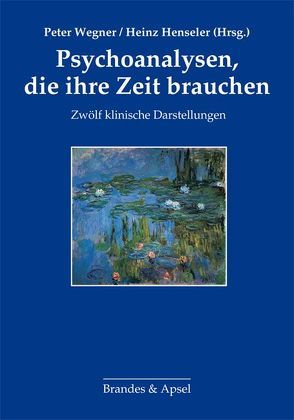 Psychoanalysen, die ihre Zeit brauchen von Biermann,  Ingrid, Bruns,  Georg, Elzer,  Matthias, Gerlach,  Alf, Hass,  Johann-Peter, Henseler,  Heinz, Koesters,  Ingrid, Leguetel,  Claude, Nunes,  João, Reerink,  Gertrud, Rupperecht-Schampera,  Ute, Wegner,  Peter