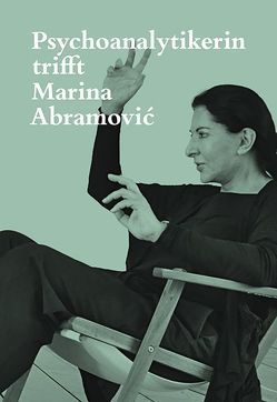 Psychoanalytikerin trifft Marina Abramović von Abramović,  Marina, FischerAbramovic,  Jeannette