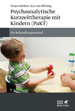 Psychoanalytische Kurzzeittherapie mit Kindern (PaKT) von Göttken,  Tanja, Klitzing,  Kai von