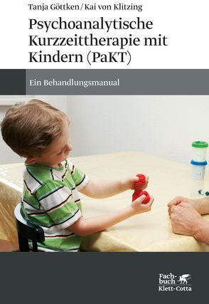 Psychoanalytische Kurzzeittherapie mit Kindern (PaKT) von Göttken,  Tanja, von Klitzing,  Kai