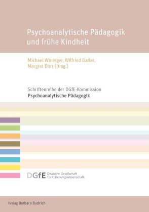 Psychoanalytische Pädagogik und frühe Kindheit von Datler,  Wilfried, Dörr,  Margret, Wininger,  Michael