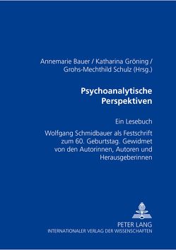 Psychoanalytische Perspektiven von Bauer,  Annemarie, Grohs-Schulz,  Mechthild, Gröning,  Katharina