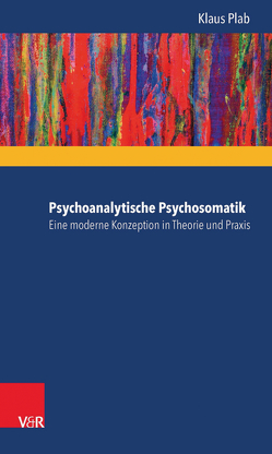 Psychoanalytische Psychosomatik – eine moderne Konzeption in Theorie und Praxis von Plab,  Klaus